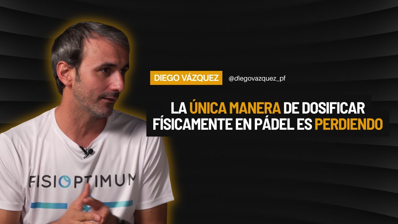 Preparaci&oacute;n f&iacute;sica en p&aacute;del: Diego V&aacute;zquez y los secretos del alto rendimiento