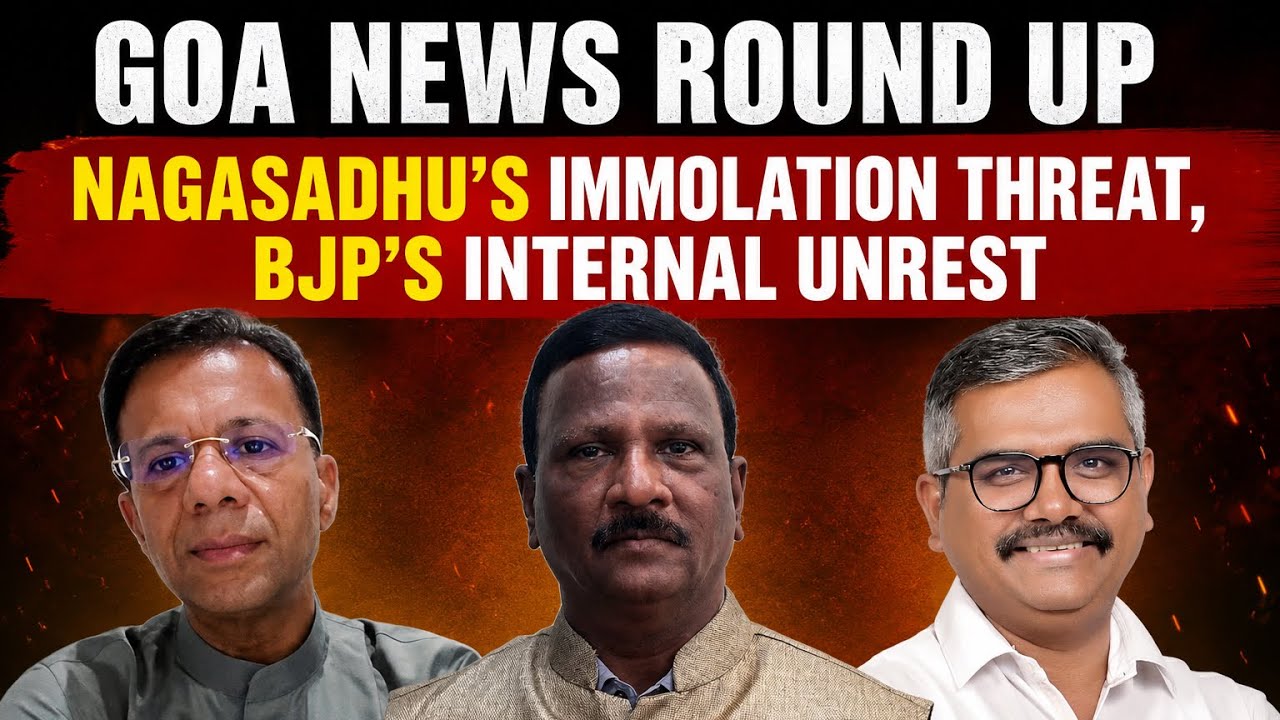 Goa News Round Up | Nagasadhu&rsquo;s Immolation Threat, BJP&rsquo;s Internal Unrest | Politics | @NizGoa 