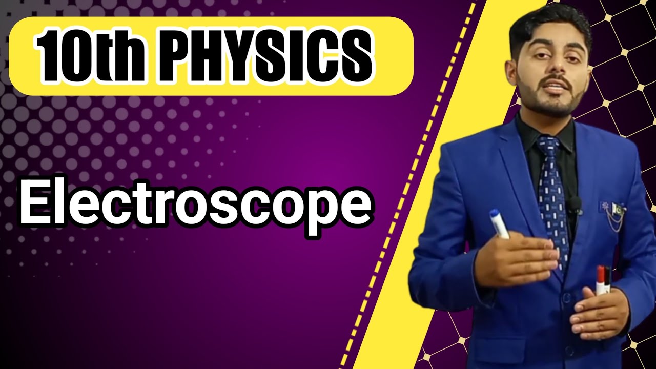 Electroscope class 10 | charging of electroscope | punjab, federal, kpk, sindh, balochistan board