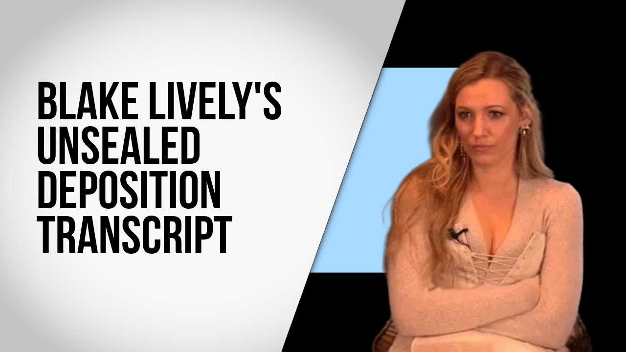 Blake Lively's unsealed deposition transcript