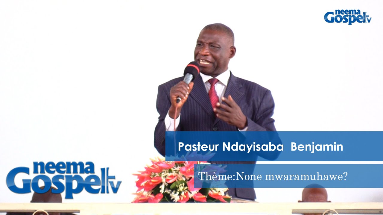 Pasteur Benjamin NDAYISABA ati None mwaramuhawe?//Turondere umwanya wo kwegere Imana igihe cose