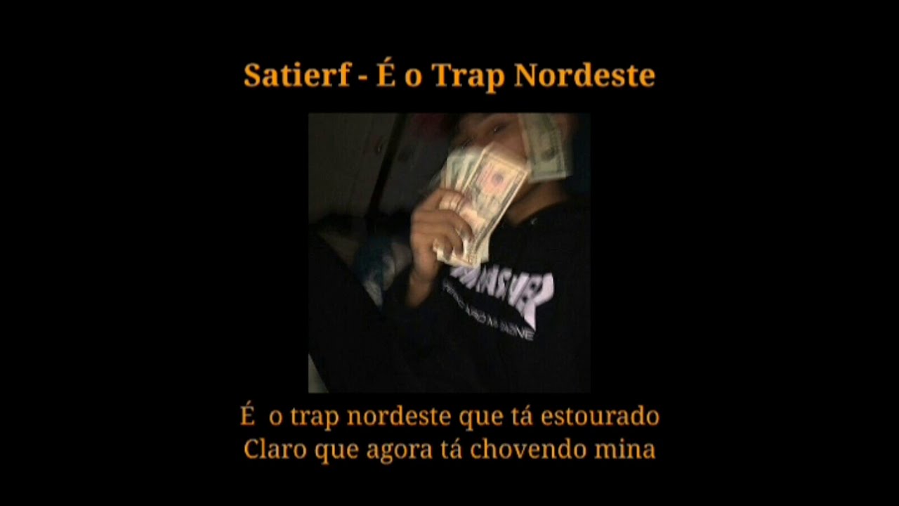 Satierf - &Eacute; o trap Nordeste (LETRA)(PREVIA)