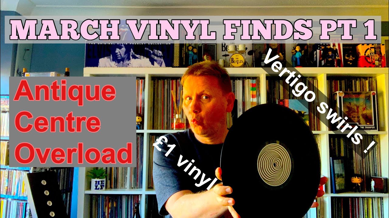 Vinyl Finds 11.1 March 25 Antique Centres from Belper to Shrewsbury