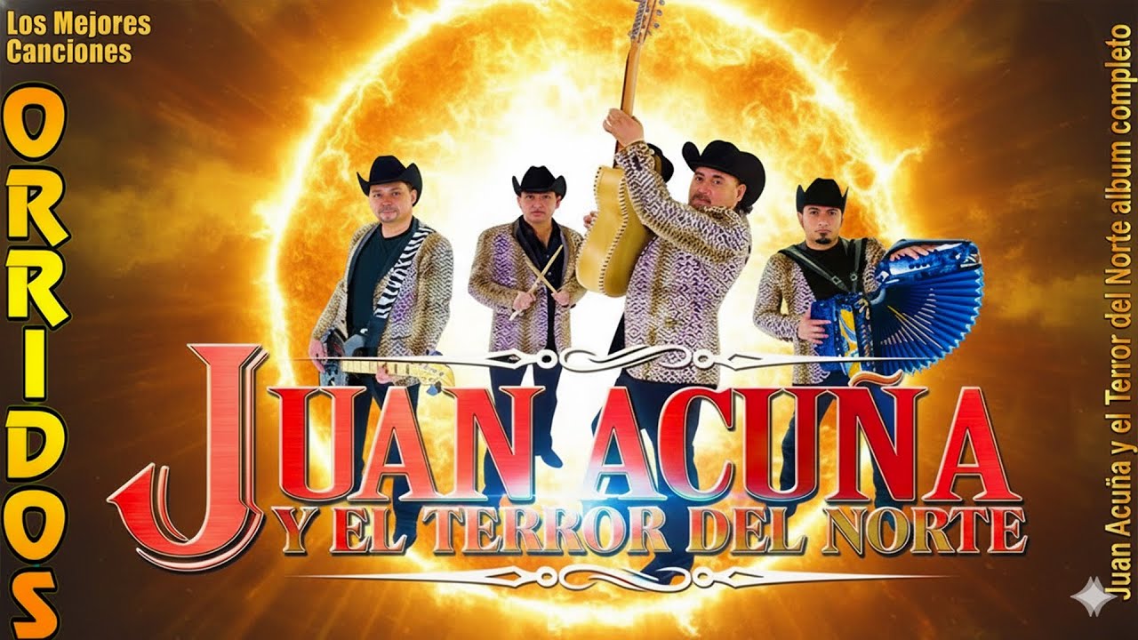 Juan Acuña Y El Terror Del Norte Sus Mejores Canciones 🔥 Corridos Norteños Mix Exitos
