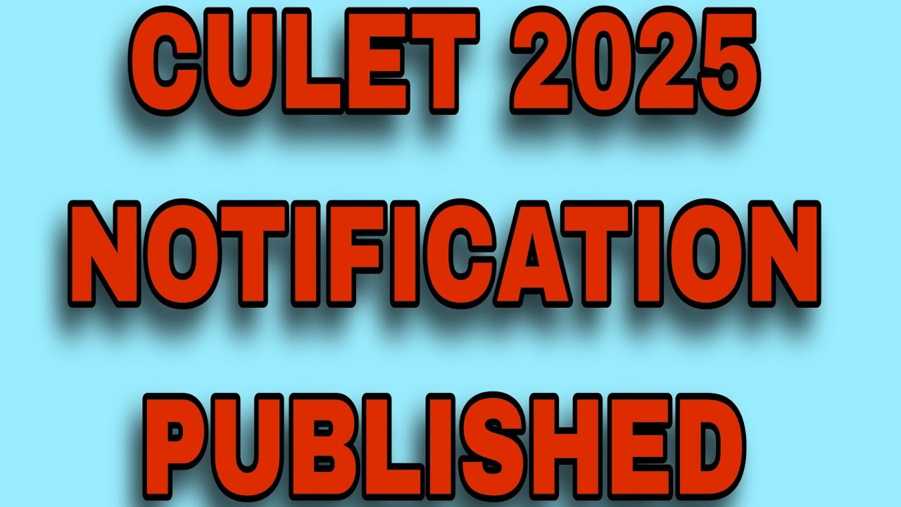 চলে এলো CULET 2025 নোটিফিকেশন 