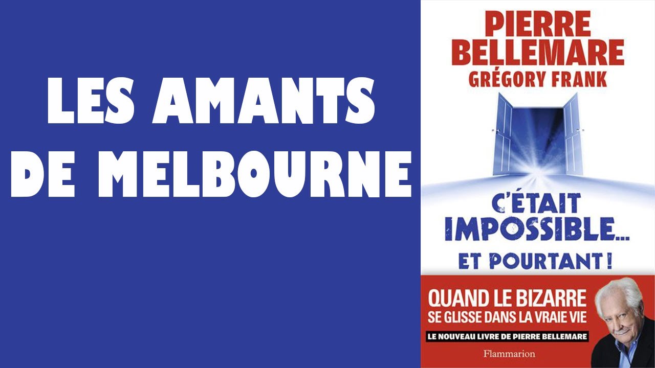 Les amants de Melbourne - C'était impossible... Et pourtant ! (Pierre Bellemare)