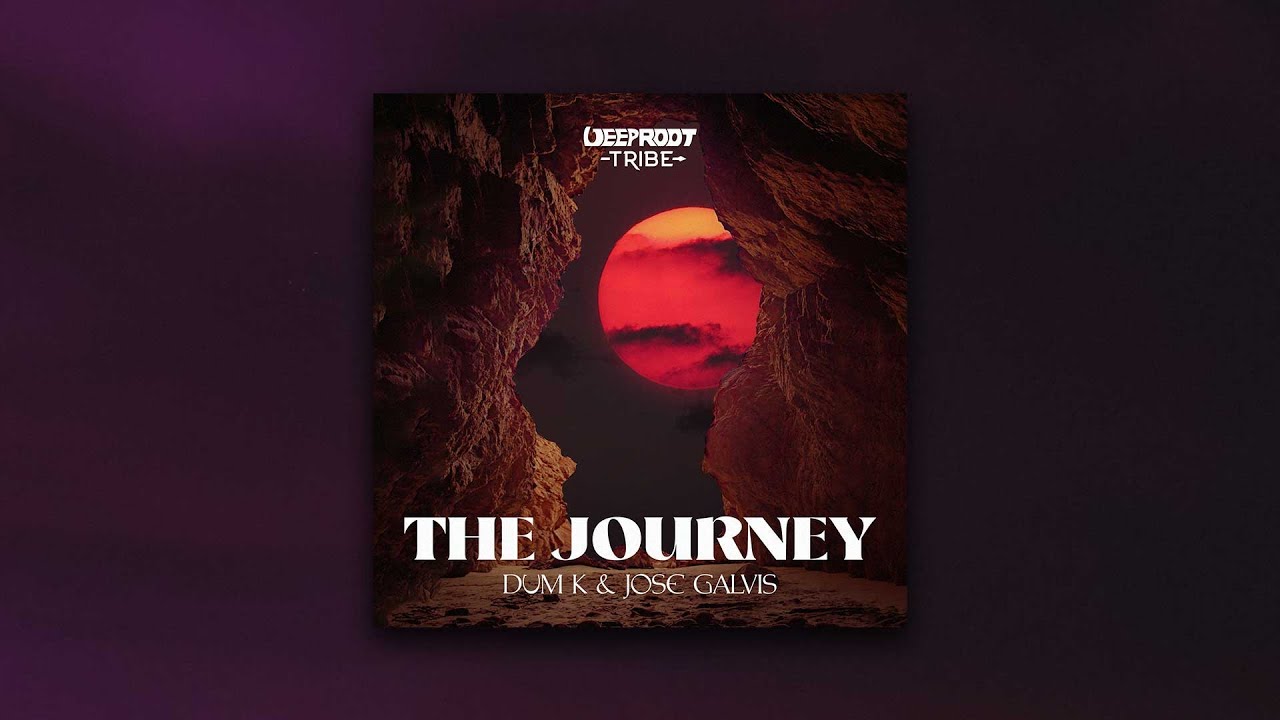 The Journey - Dum K & Jose Galvis (Deep Root Tribe)