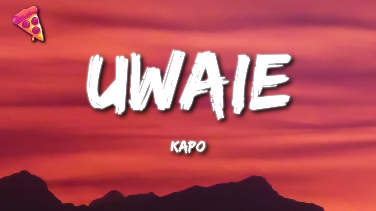 Kapo - UWAIE (Letra)