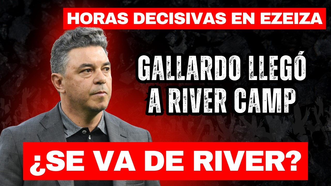 💣💥GALLARDO LLEGÓ AL RIVER CAMP, CON UNA DECISIÓN TOMADA: ¿SE VA DE RIVER?