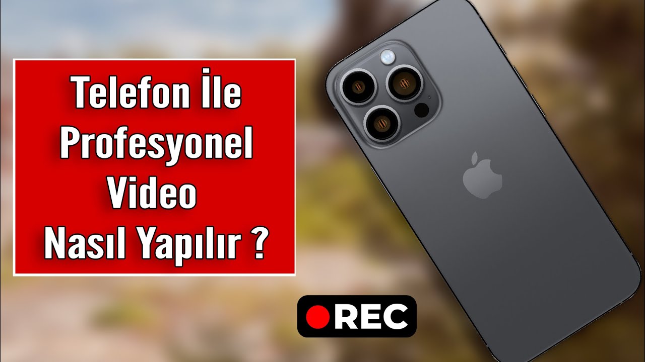 Cep Telefonu İle Video Nasıl Çekilir | Profesyonel Görünen Sinematik Videolar Çekin