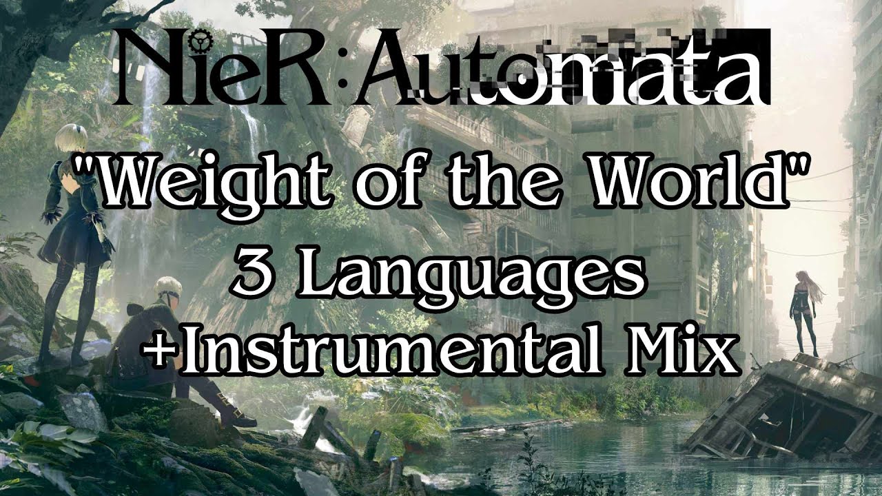 NieR: Automata™ | "Weight of the World" | 3 Languages + Instrumental Mix [2020]