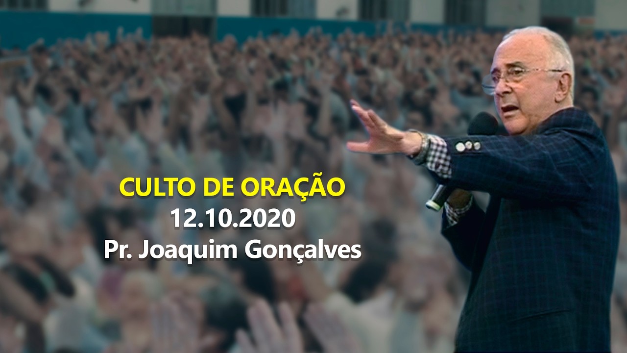 12.10.2020 - Culto de Oração - Pr. Joaquim Gonçalves