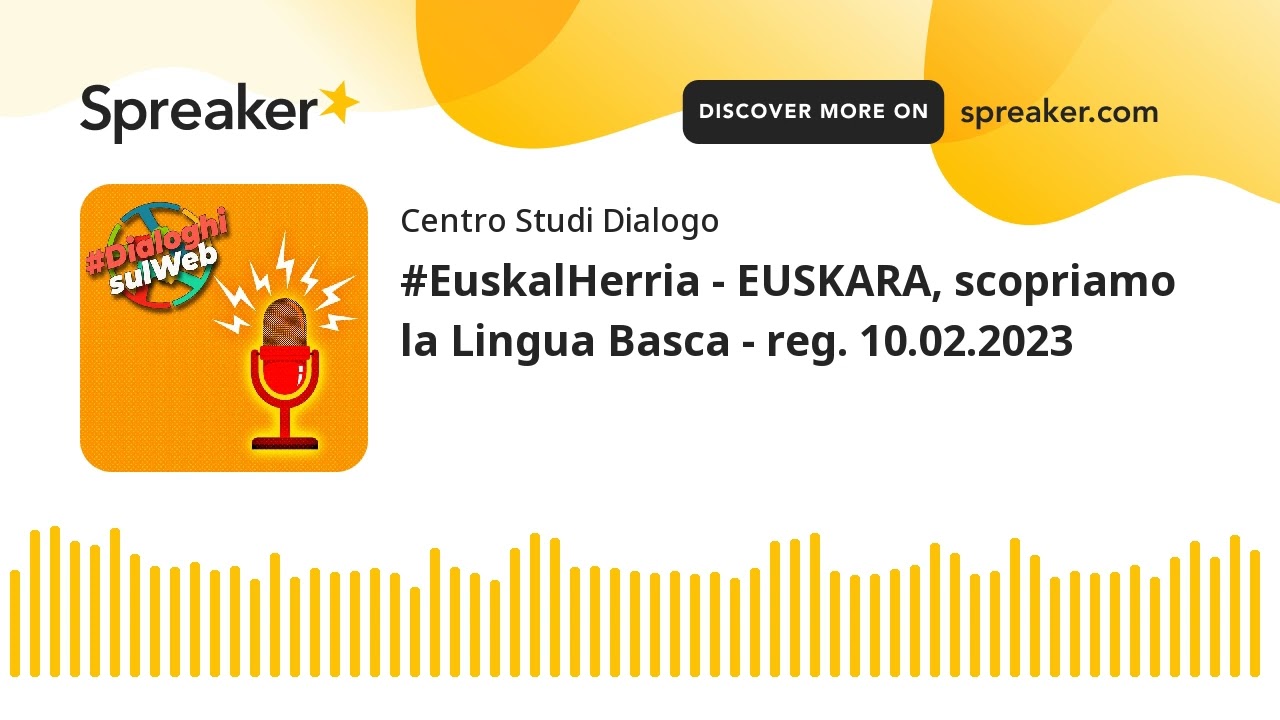 #EuskalHerria - EUSKARA, scopriamo la Lingua Basca - reg. 10.02.2023