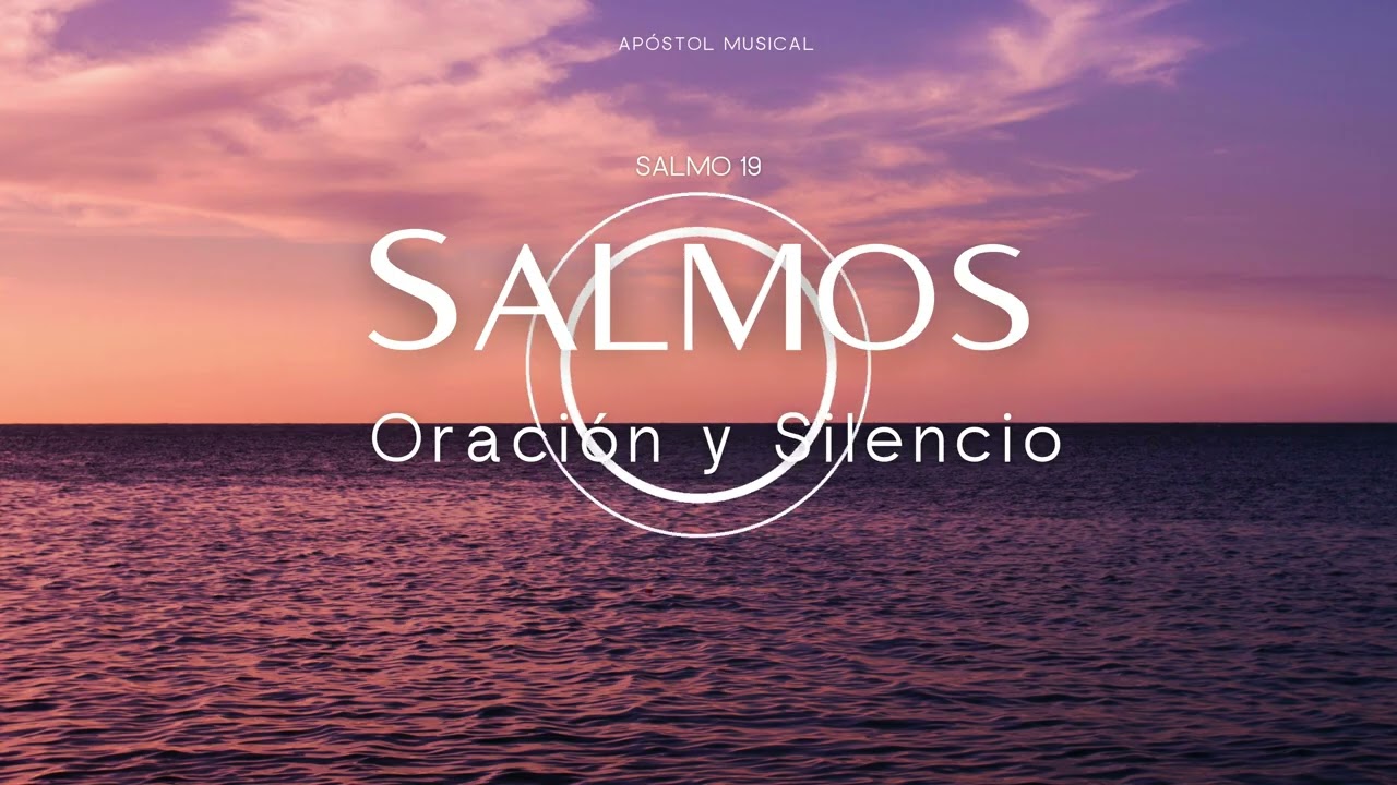 SALMO 19 - CANTADO para ORAR, y Traer Paz A TU VIDA. y VIVIR LA SANTIDAD, Cantemos con la BIBLIA.
