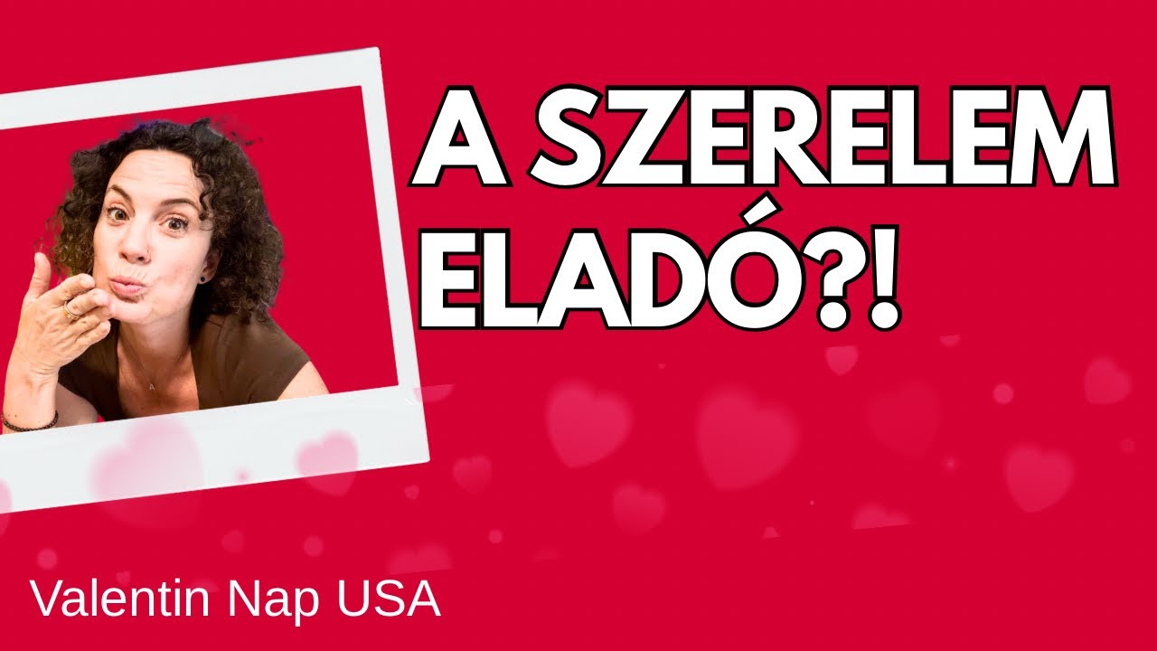 VALENTIN-NAP AZ USA-BAN:ROMANTIKA VAGY CSAK ÜZLET?