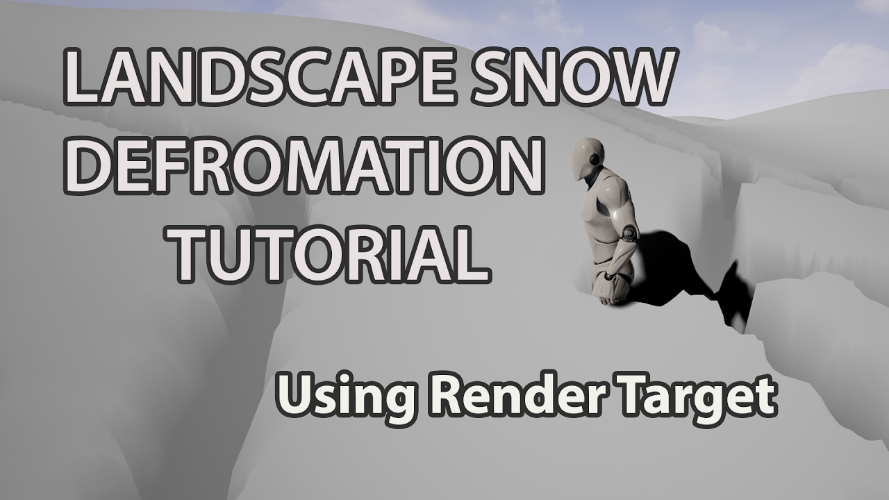 Snow Deforming Landscape Tutorial - UE4