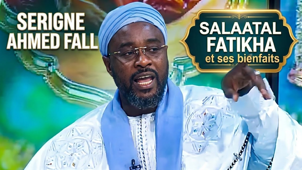 Serigne Ahmed Fall,Salaatal Fatikha ken werdoul lou mel niki mom 