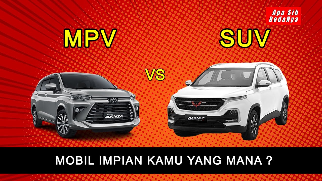 Mengenal Lebih Jauh Kategori Mobil MPV dan SUV di Indonesia: Dari Low MPV hingga Full Sized SUV