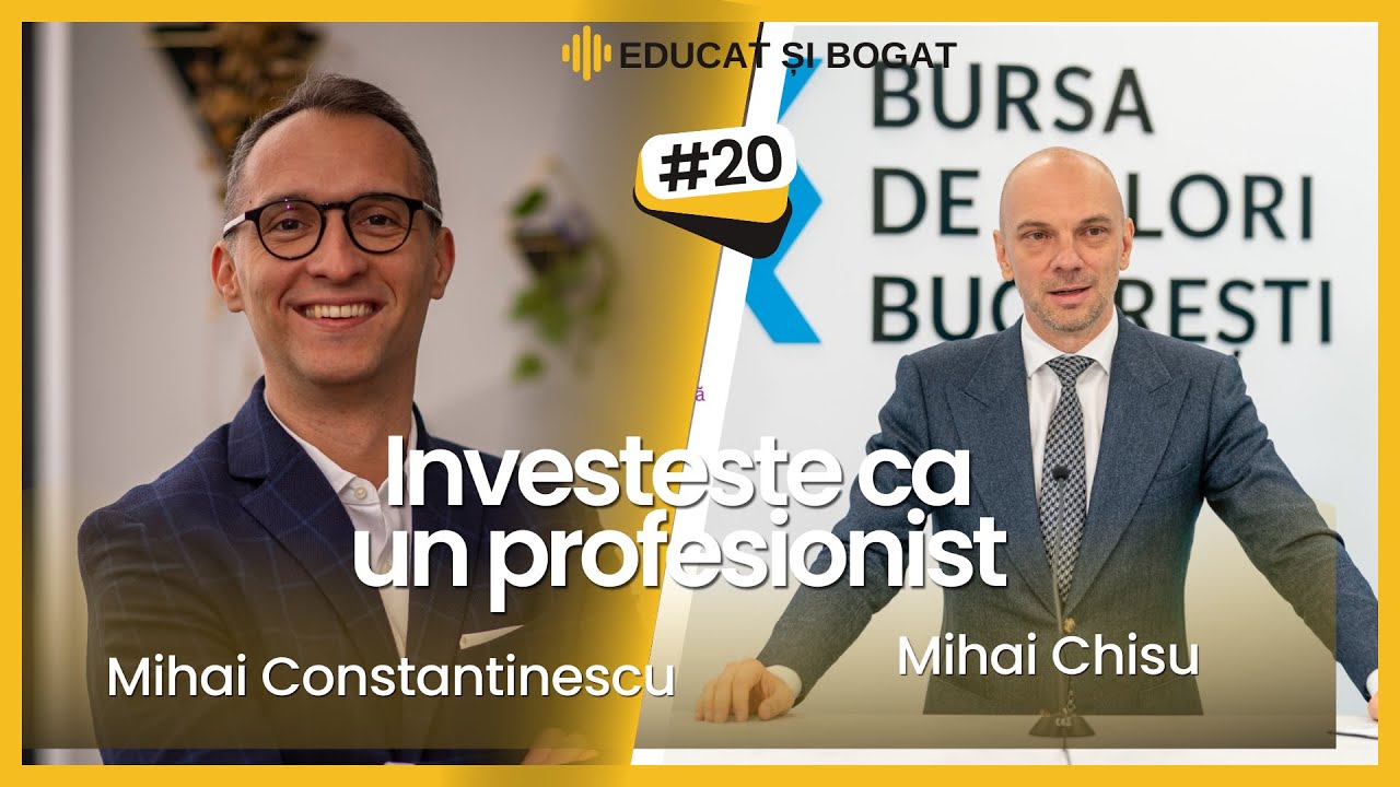 MIHAI CHISU- INVESTESTE CA UN PROFESIONIST | EDUCAT SI BOGAT 🎙️