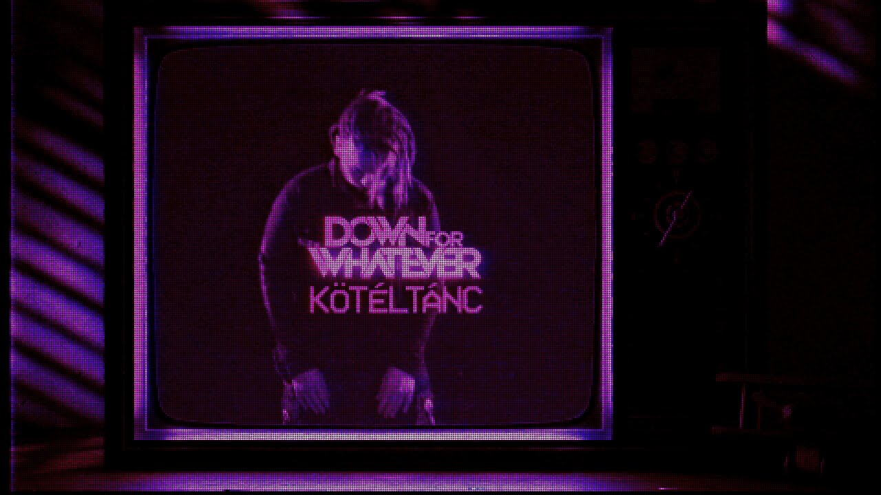 DOWN FOR WHATEVER  - K&ouml;t&eacute;lt&aacute;nc (Hivatalos Vide&oacute;)
