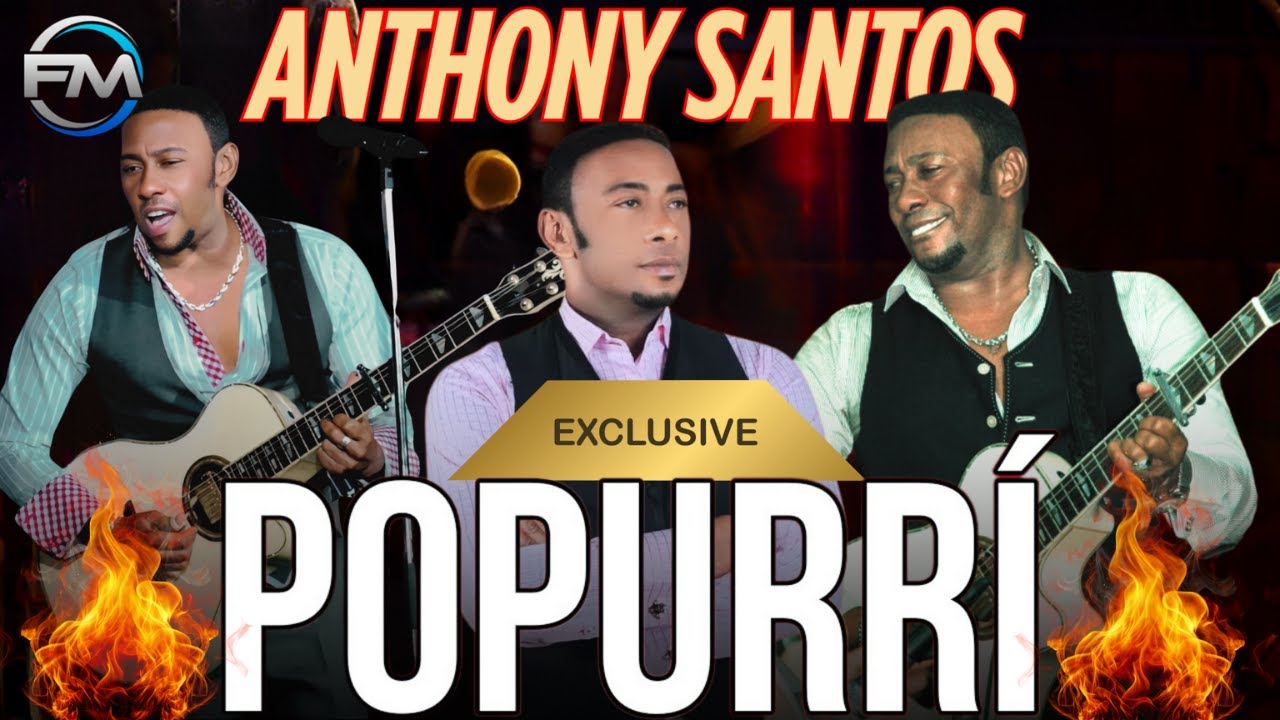 ANTHONY SANTOS SUPER POPURRÍ EXCLUSIVO 2 NUEVO