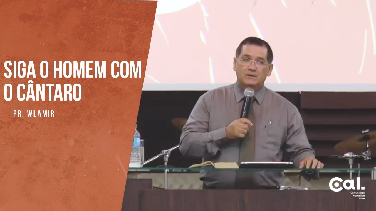 Siga o Homem com cântaro - Pr. Wlamir