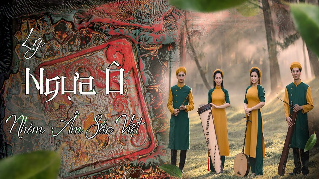 Lý Ngựa Ô / Chuyển soạn: Văn Vui / Biểu Diễn : nhóm Âm Sắc Việt