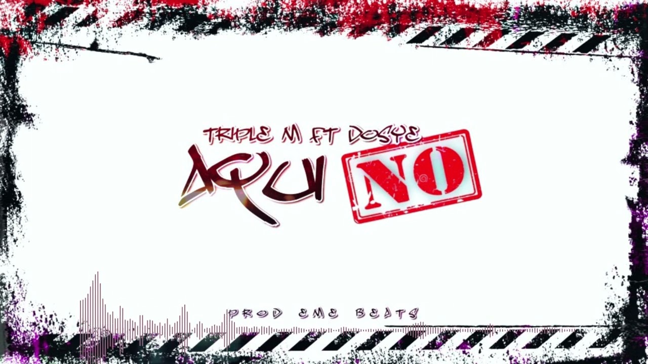 Aquí No -Triple M Ft Dosye - (Prod. eMe Beats)