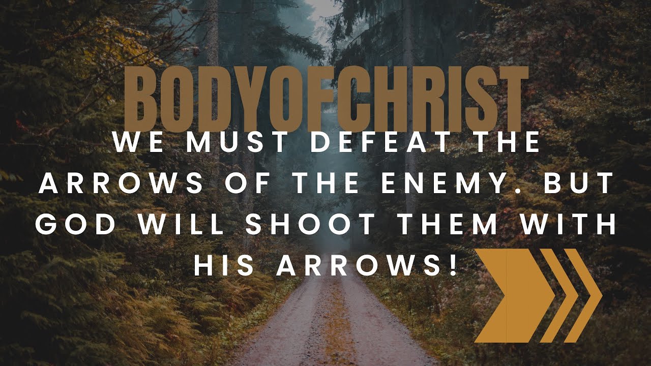 #bodyofchrist We must defeat the arrows of the enemy. But God will shoot them with his arrows!