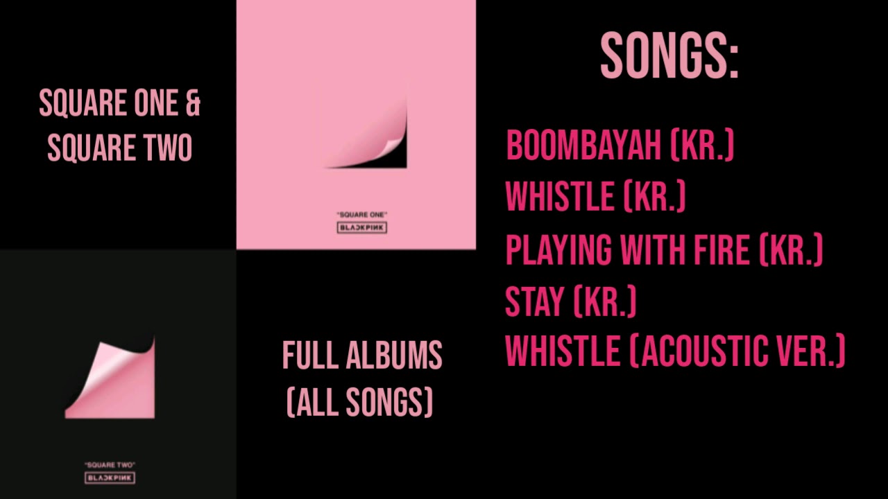 BLACKPINK - Square One & Square Two/full albums - all songs | mochimino