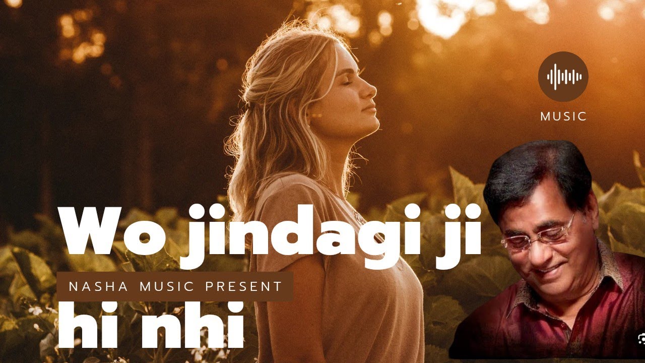 Wo Jindagi Ji Hi Nahi ! Ghazals ! Nasha Music...