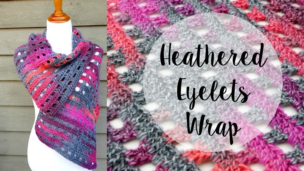 How To Crochet the Heathered Eyelets Wrap