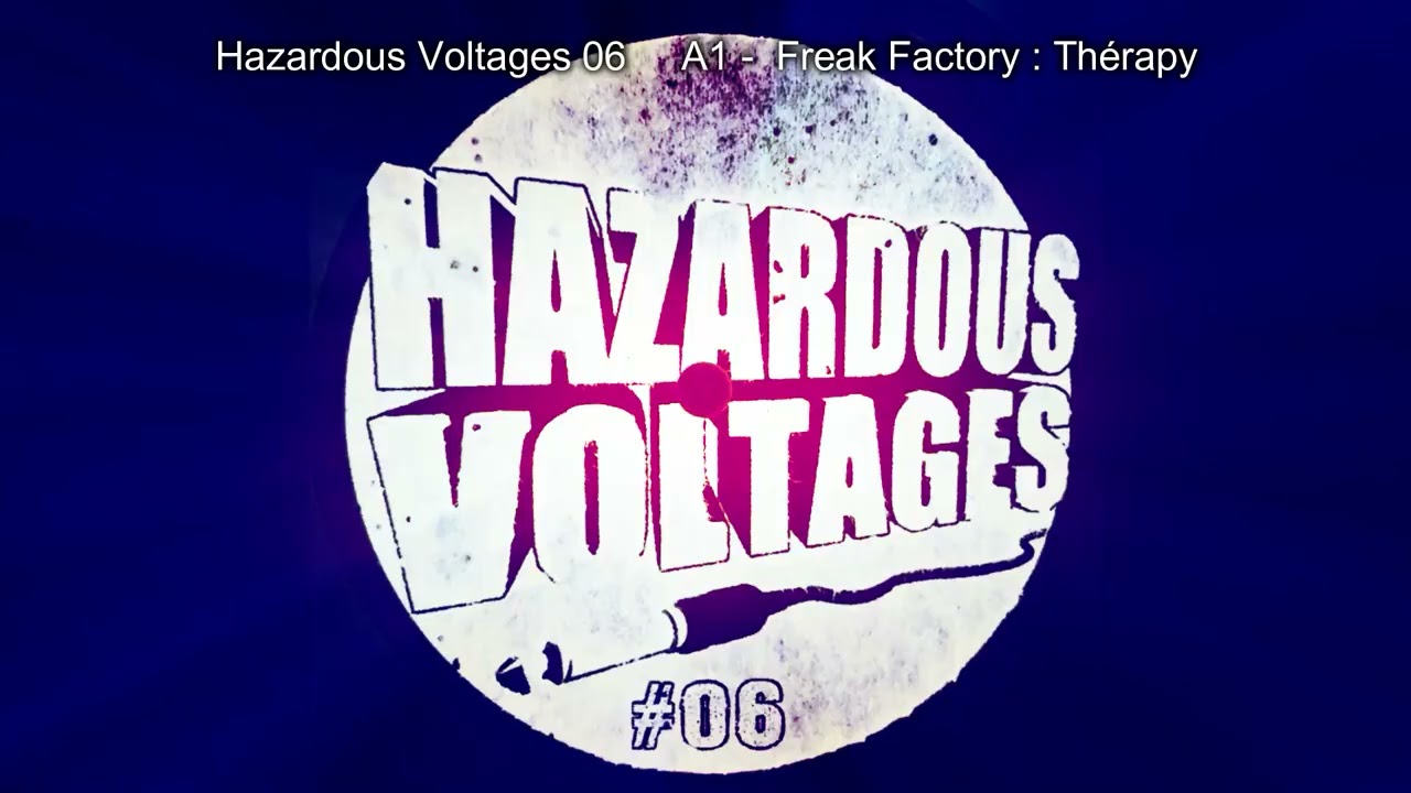 Hazardous Voltages 06 A1 Freak Factory Thérapy