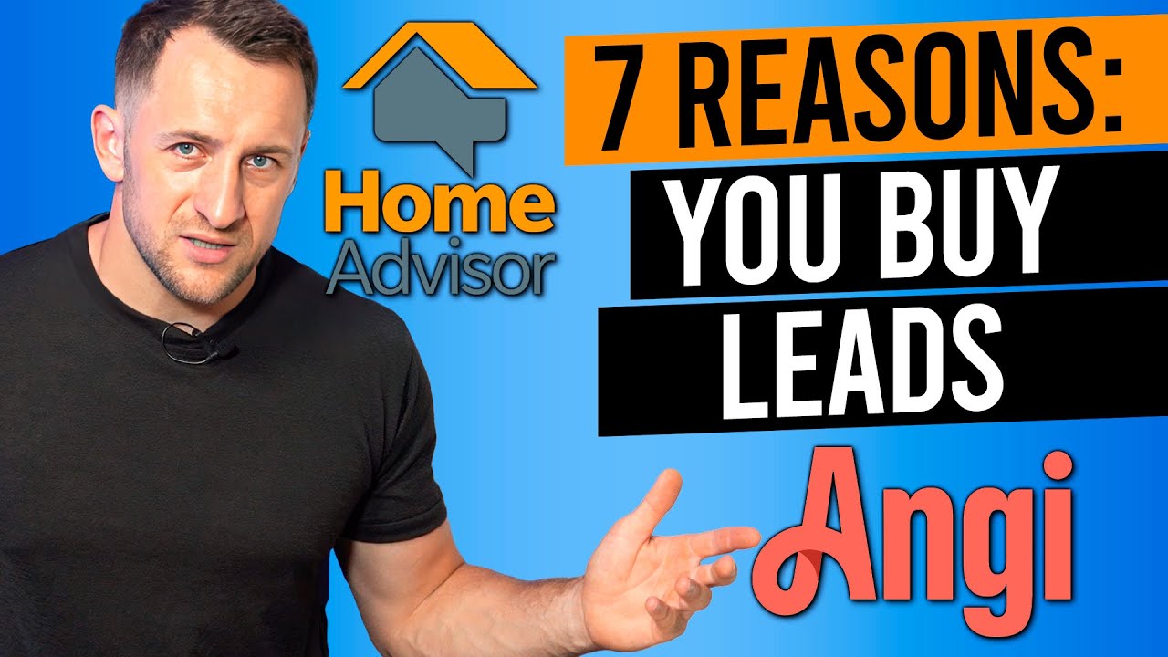 7 Reasons You Buy Leads from Home Advisor and Angi