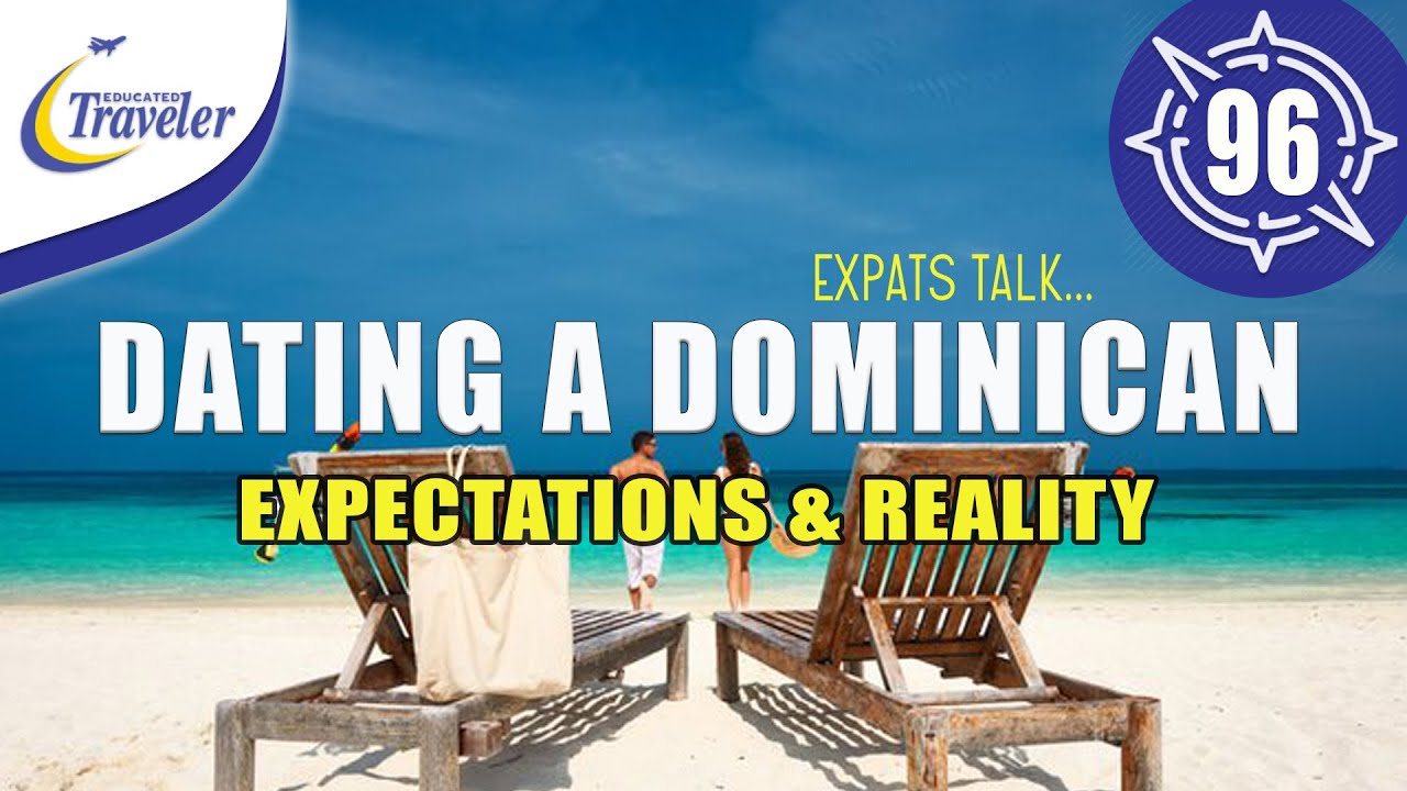 Expectations & Reality when Dating a Dominican | Expats talk about their Relationships