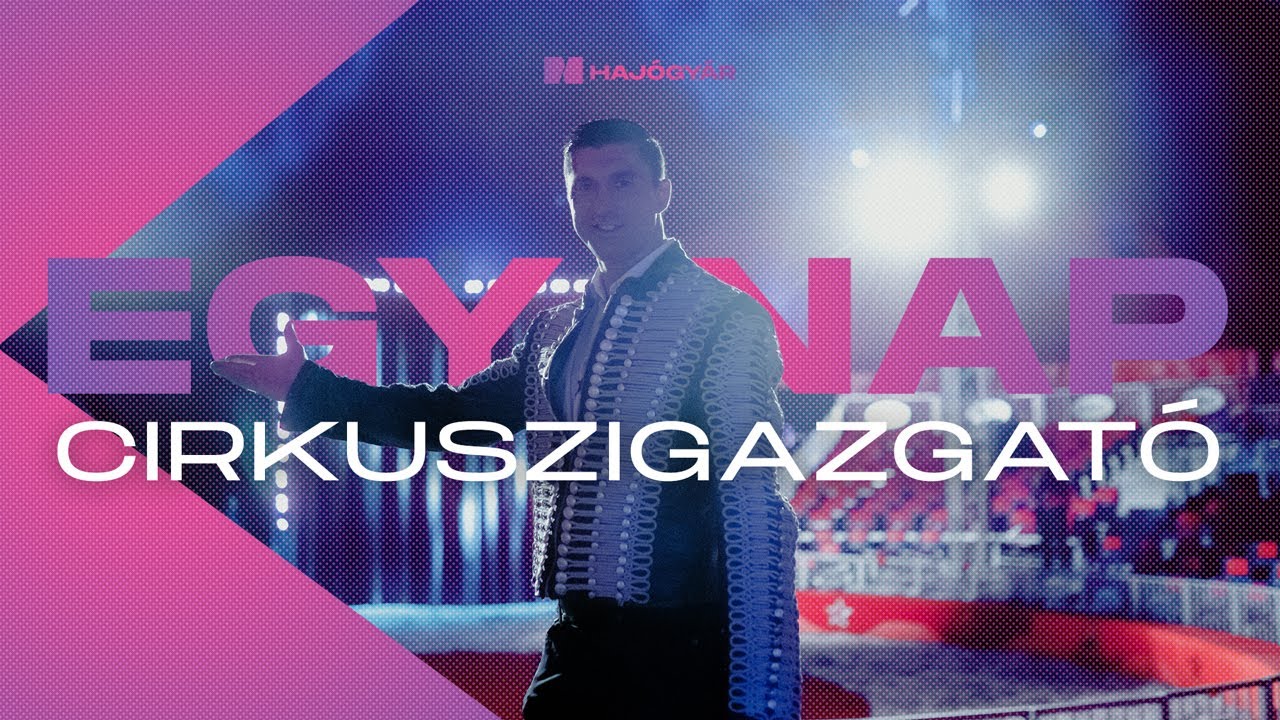 EGY NAP I CIRKUSZIGAZGATÓ