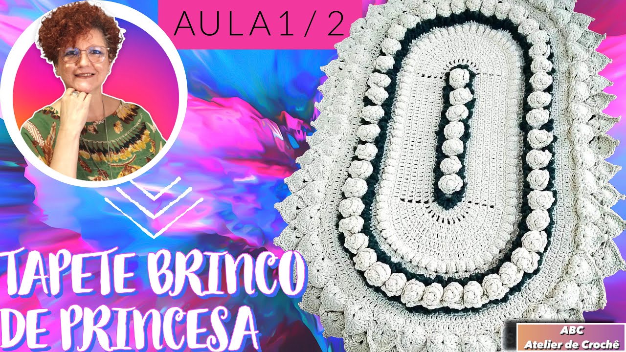 TAPETE CROCHÊ BRINCO DE PRINCESA BARRADO DUPLO (AULA 1\2)