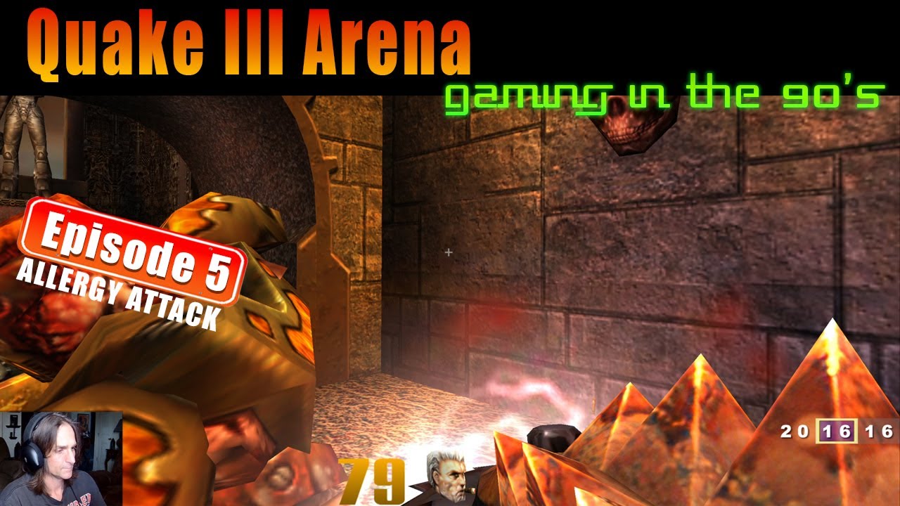 Gaming in the 90's Quake 3 Arena Episode 5 - Allergy Attack
