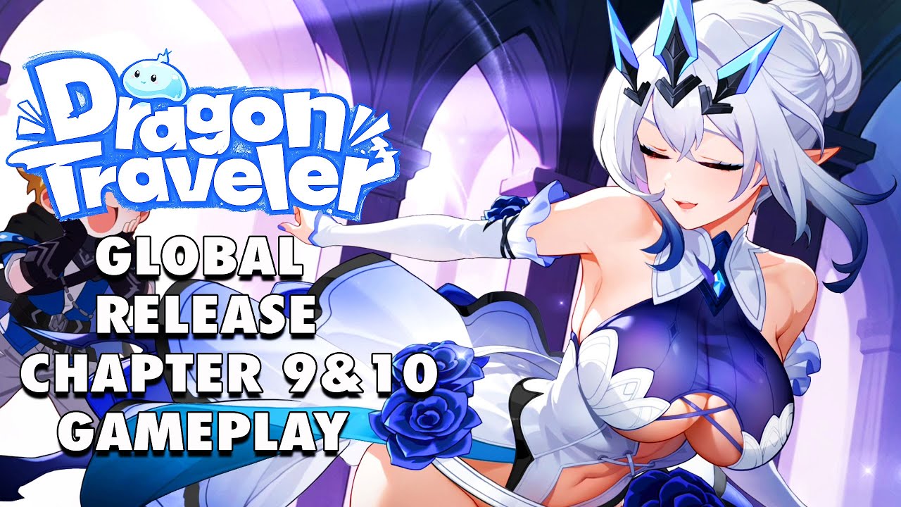 Dragon Traveler | Global Release | Chapter 9 & 10 Gameplay (iOS, Android, PC)