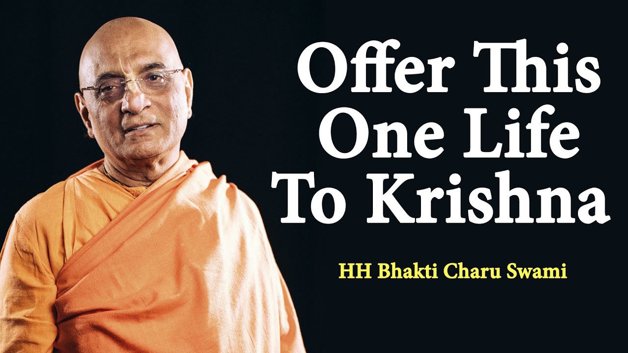 Offer this one life to Krishna | Learning From HH Bhakti Charu Swami