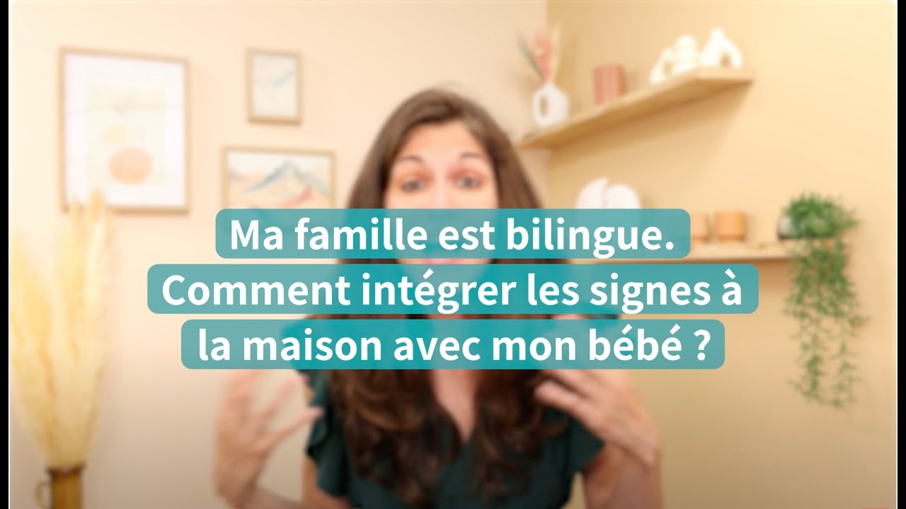 Ma famille est bilingue, comment intégrer les signes à la maison pour mon bébé ?