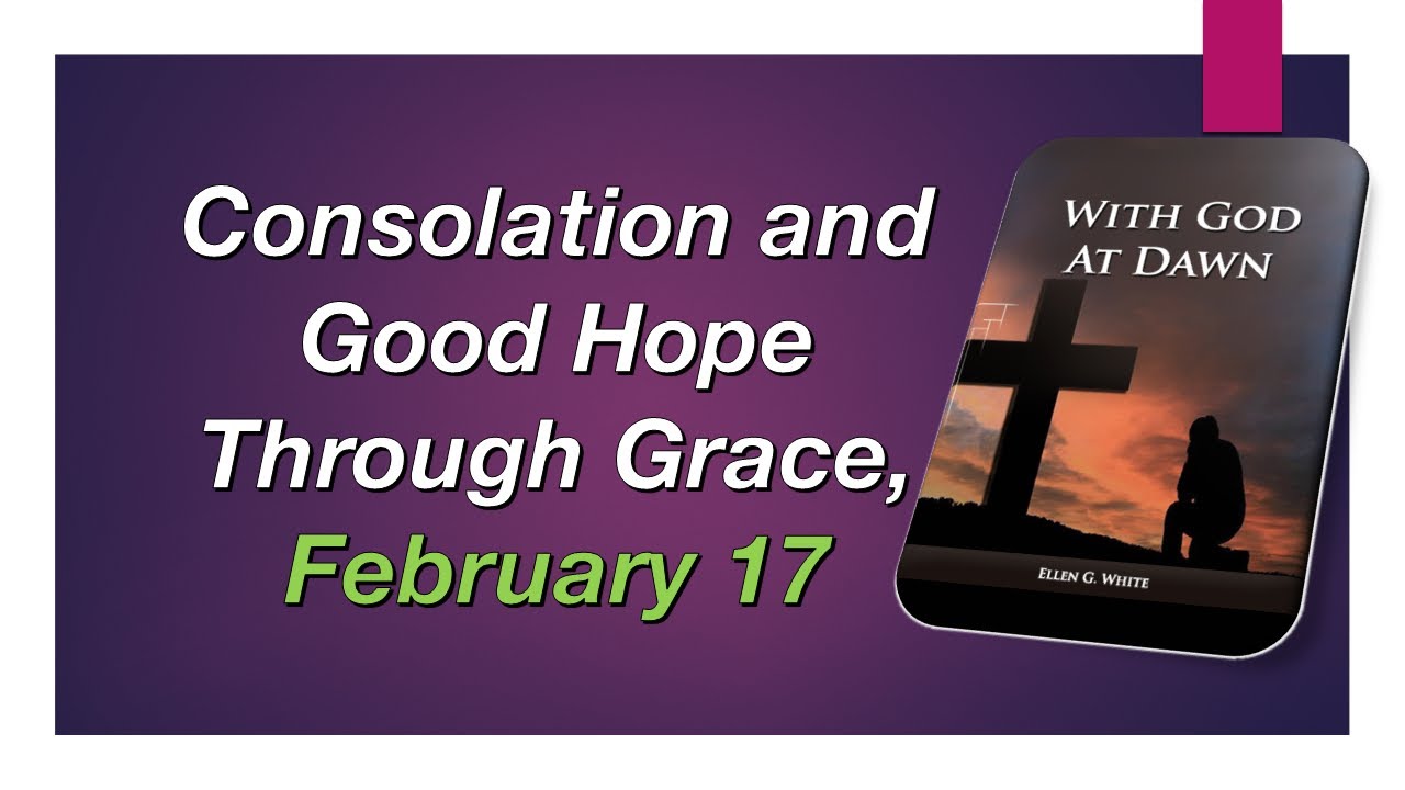February 17, Consolation and Good Hope Through Grace