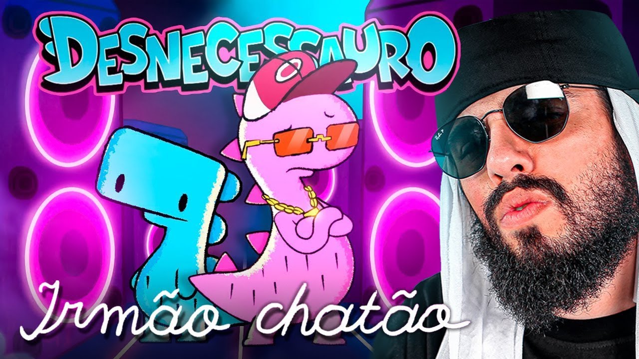 Desnecessauro - Irmão Chatão FEAT. @mussoumano