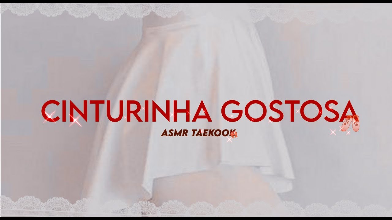 [🩰] 𝐀𝐒𝐌𝐑 𝐓𝐀𝐄𝐊𝐎𝐎𝐊 - cinturinha gostosa
