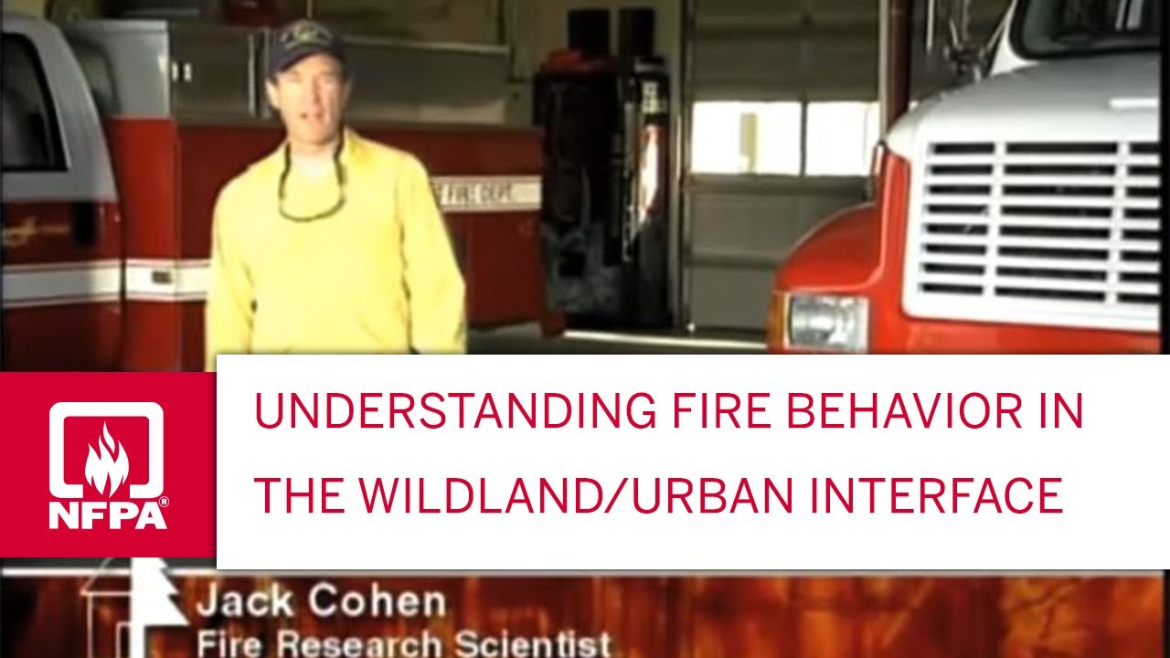 Understanding Fire Behavior in the Wildland/Urban Interface