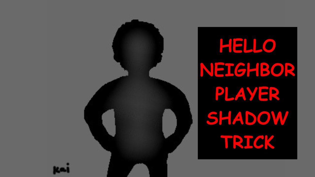 Hello Neighbor Pre-Alpha: Player Shadow Trick