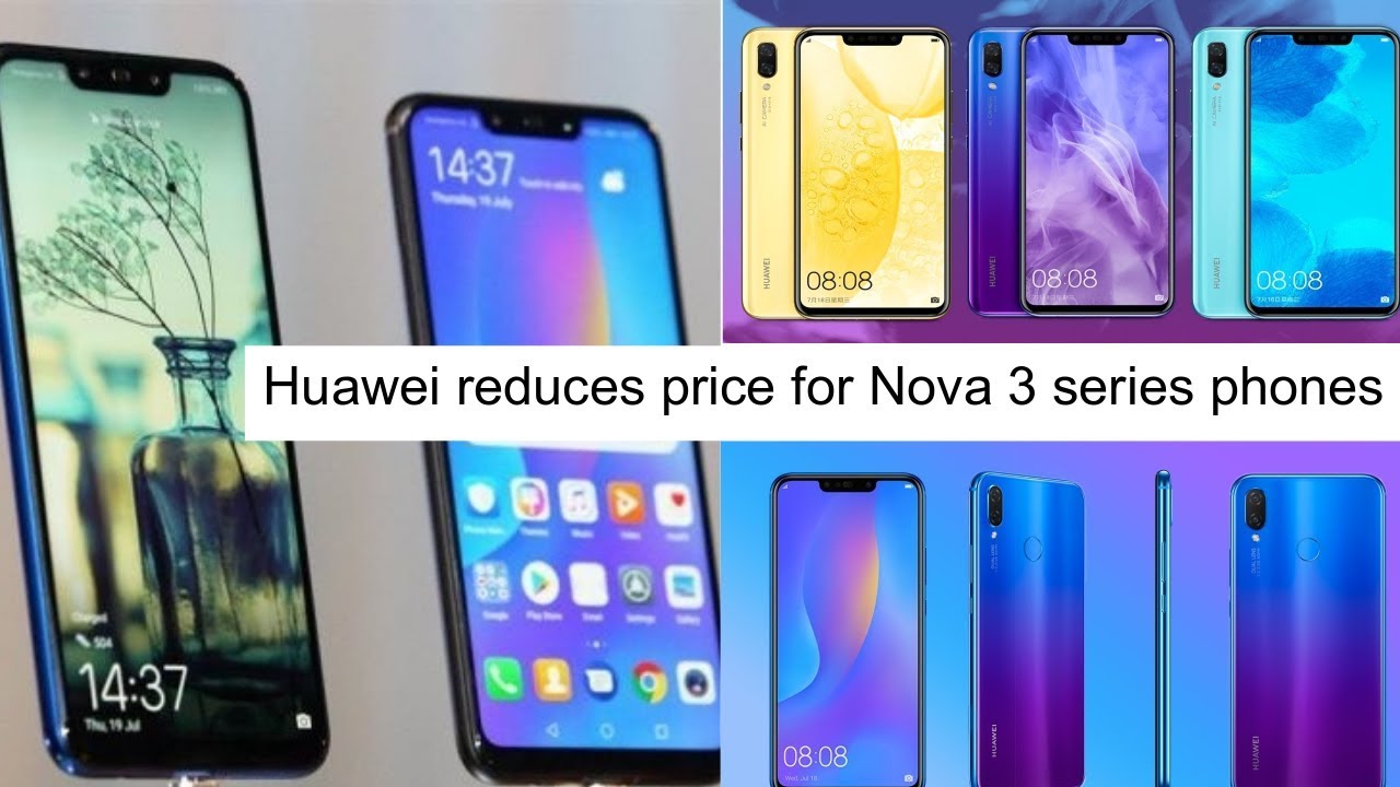 Huawei reduces price for Nova 3 series phones - How Much? 🤔🤔