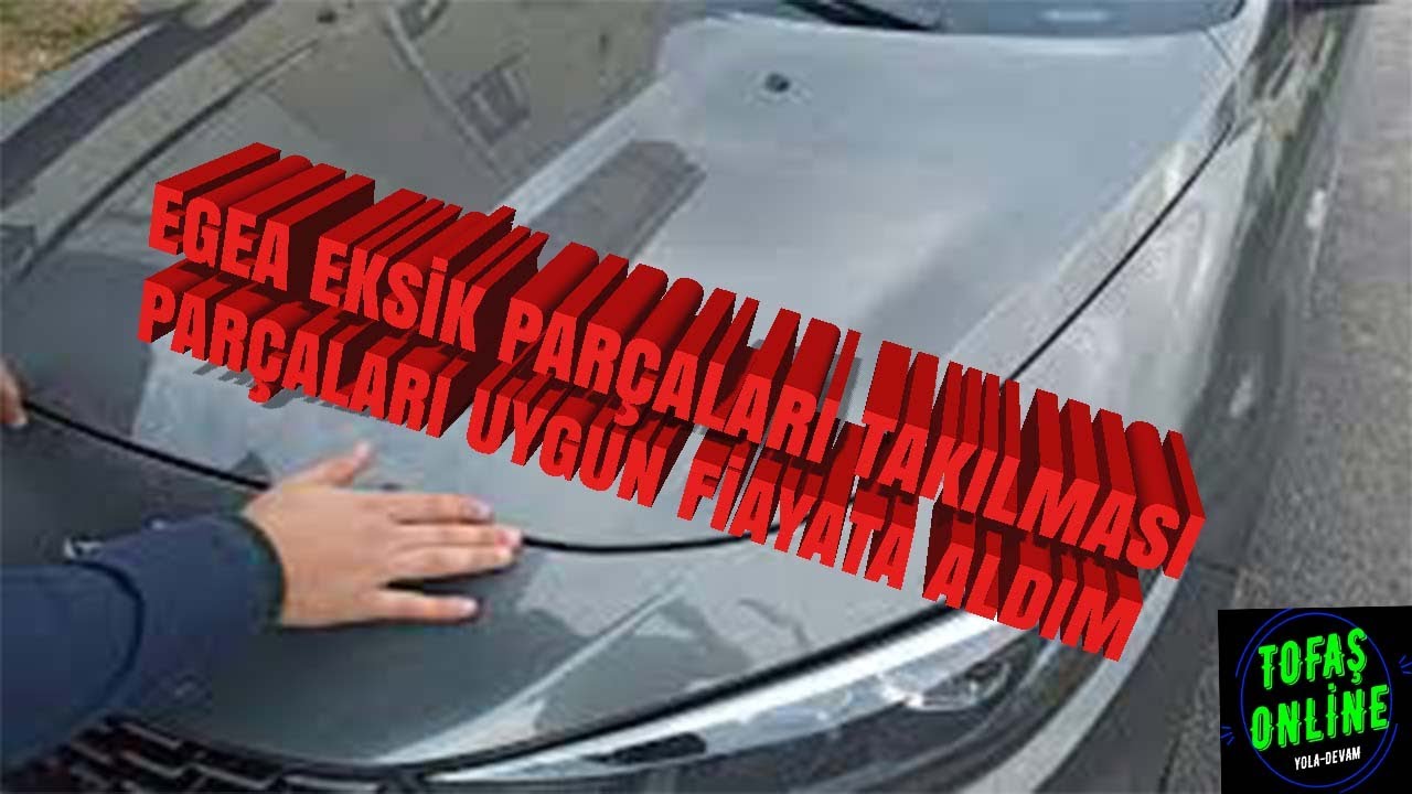 EGEA TİPO EKSİK PARÇALARI TAMAMLAMA