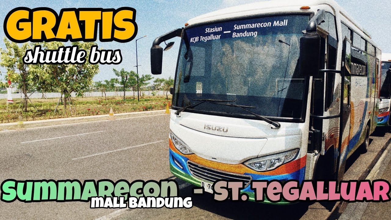 MENCOBA SHUTTLE BUS GRATIS DARI SUMMARECON MALL BANDUNG KE STASIUN KCJB TEGALLUAR SUMMARECON
