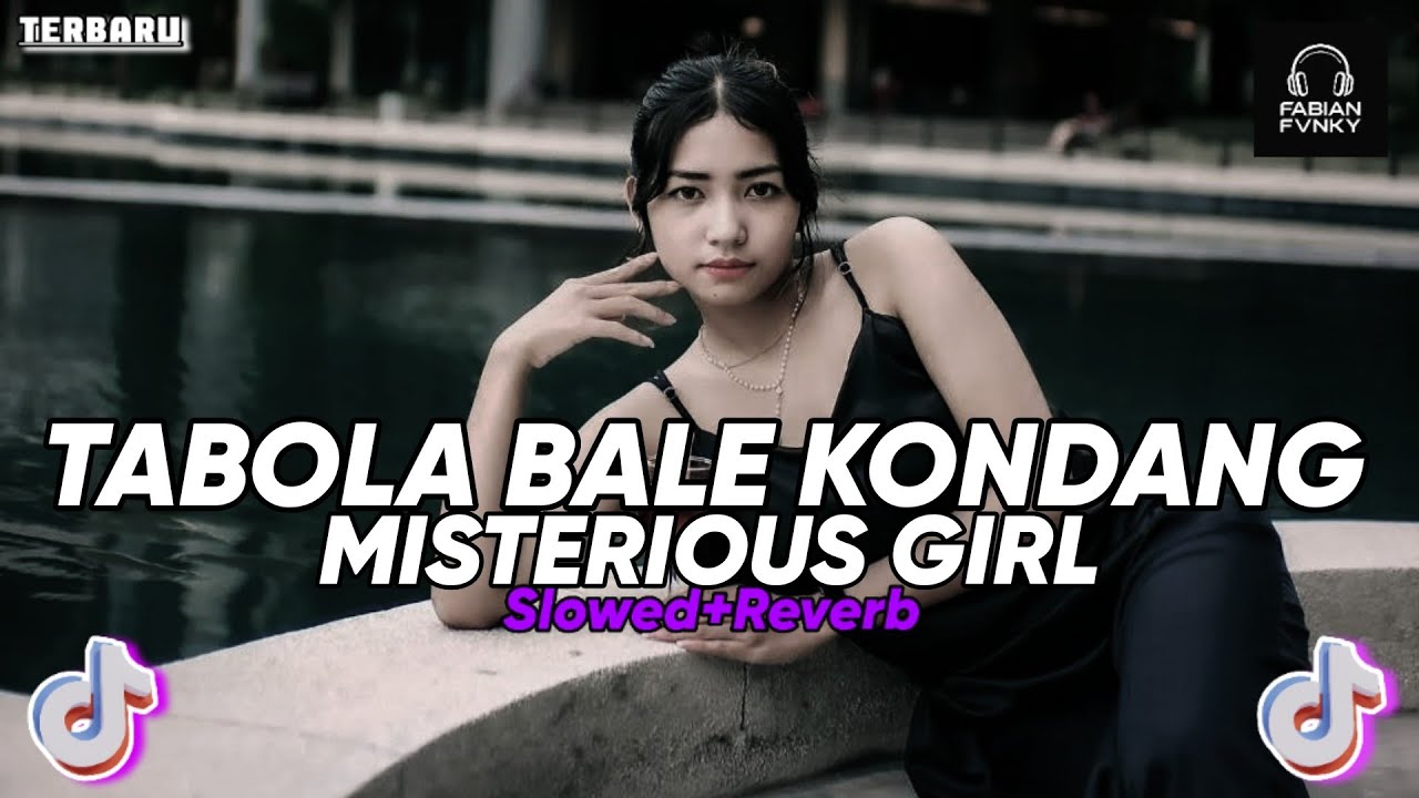 DJ TABOLA BALE X MISTERIOUS GIRL SLOWED + REVERB YANG LAGI VIRAL DI TIKTOK TERBARU 2025 FULL BASS